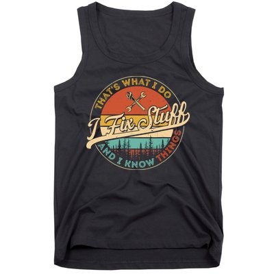 Vintage Thats What I Do I Fix Stuff And I Know Things Tank Top