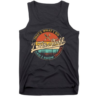 Vintage Thats What I Do I Fix Stuff And I Know Things Tank Top