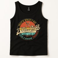 Vintage Thats What I Do I Fix Stuff And I Know Things Tank Top