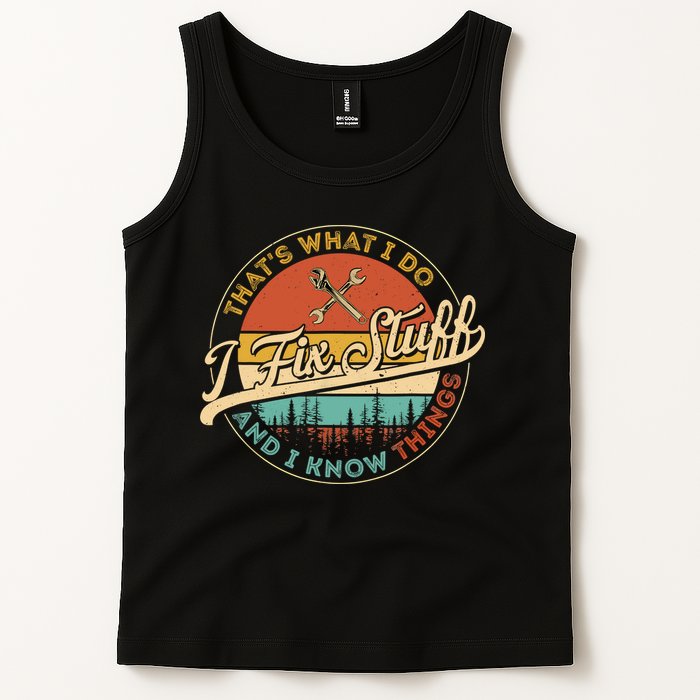 Vintage Thats What I Do I Fix Stuff And I Know Things Tank Top