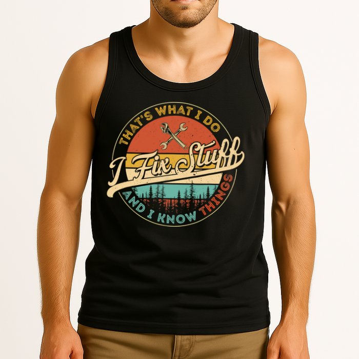 Vintage Thats What I Do I Fix Stuff And I Know Things Tank Top