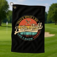 Vintage Thats What I Do I Fix Stuff And I Know Things Golf Towel