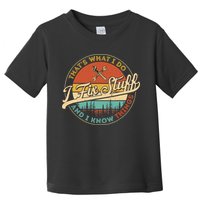 Vintage Thats What I Do I Fix Stuff And I Know Things Toddler T-Shirt