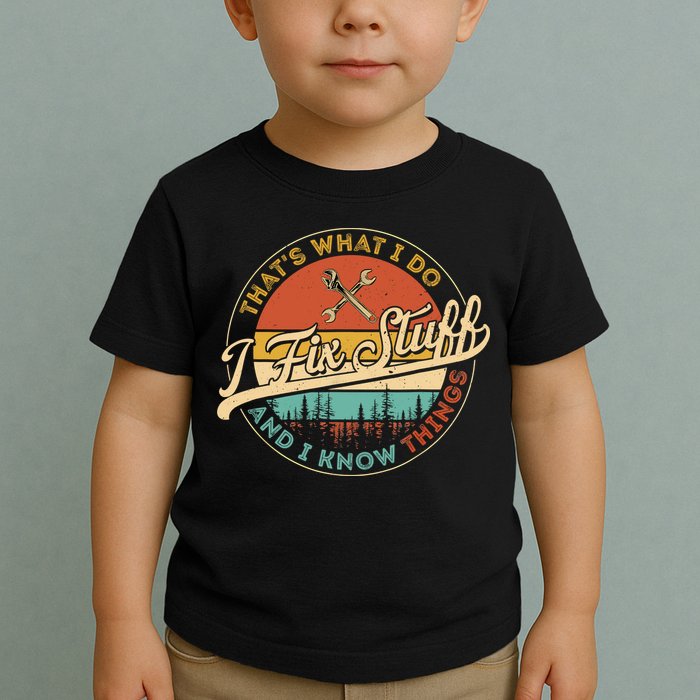 Vintage Thats What I Do I Fix Stuff And I Know Things Toddler T-Shirt