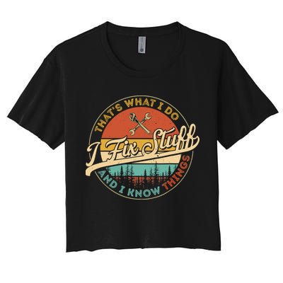 Vintage Thats What I Do I Fix Stuff And I Know Things Crop Top