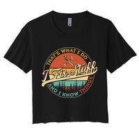 Vintage Thats What I Do I Fix Stuff And I Know Things Crop Top