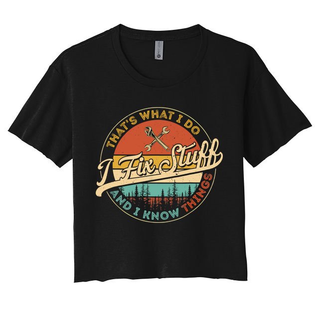 Vintage Thats What I Do I Fix Stuff And I Know Things Crop Top