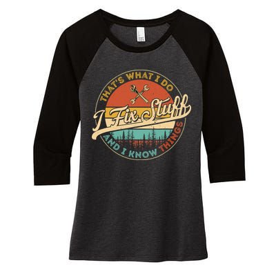 Vintage Thats What I Do I Fix Stuff And I Know Things Women's Tri-Blend 3/4-Sleeve Raglan Shirt