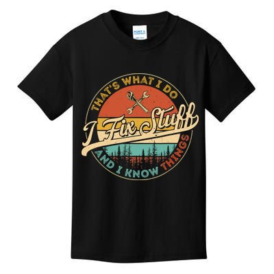 Vintage Thats What I Do I Fix Stuff And I Know Things Kids T-Shirt