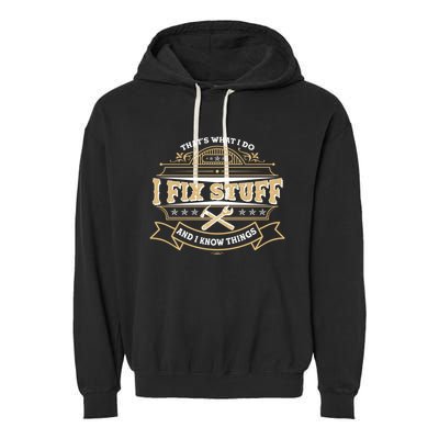 Vintage Thats What I Do I Fix Stuff And I Know Things Garment-Dyed Fleece Hoodie
