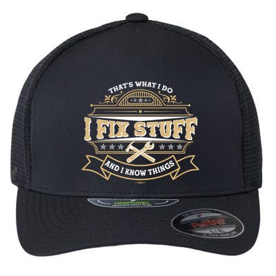 Vintage Thats What I Do I Fix Stuff And I Know Things Flexfit Unipanel Trucker Cap