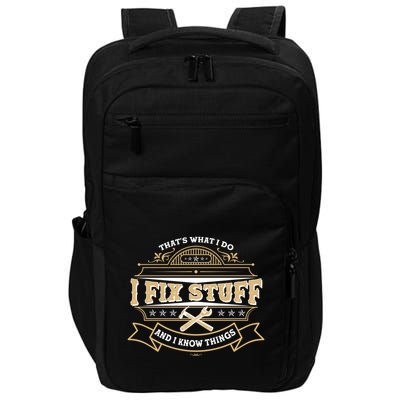 Vintage Thats What I Do I Fix Stuff And I Know Things Impact Tech Backpack