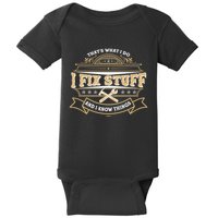 Vintage Thats What I Do I Fix Stuff And I Know Things Baby Bodysuit