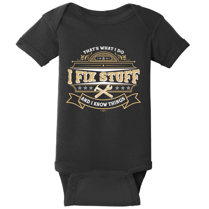 Vintage Thats What I Do I Fix Stuff And I Know Things Baby Bodysuit