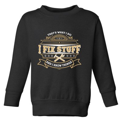 Vintage Thats What I Do I Fix Stuff And I Know Things Toddler Sweatshirt