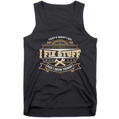 Vintage Thats What I Do I Fix Stuff And I Know Things Tank Top