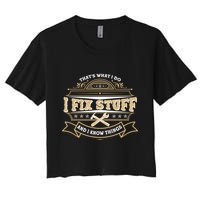 Vintage Thats What I Do I Fix Stuff And I Know Things Crop Top