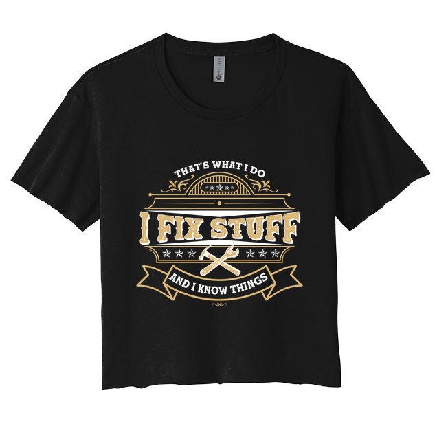 Vintage Thats What I Do I Fix Stuff And I Know Things Crop Top