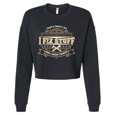 Vintage Thats What I Do I Fix Stuff And I Know Things Cropped Pullover Crew