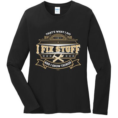 Vintage Thats What I Do I Fix Stuff And I Know Things Ladies Long Sleeve Shirt