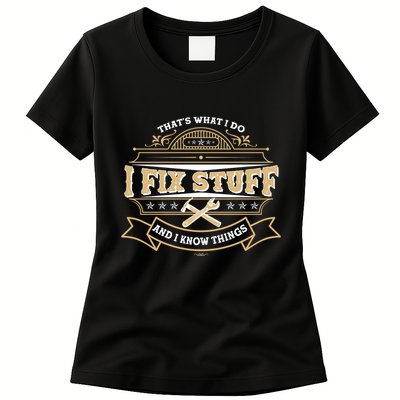 Vintage Thats What I Do I Fix Stuff And I Know Things Womens T-Shirt