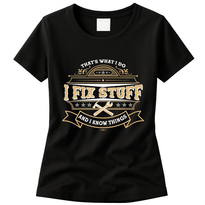 Vintage Thats What I Do I Fix Stuff And I Know Things Womens T-Shirt