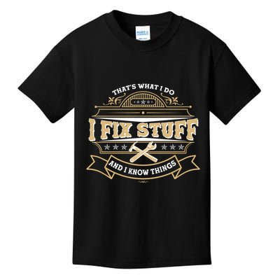 Vintage Thats What I Do I Fix Stuff And I Know Things Kids T-Shirt