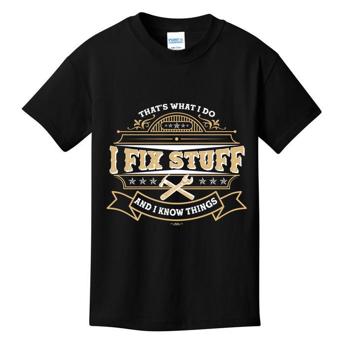 Vintage Thats What I Do I Fix Stuff And I Know Things Kids T-Shirt