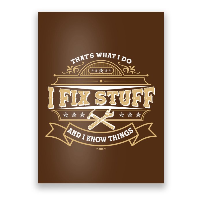 Vintage Thats What I Do I Fix Stuff And I Know Things Poster
