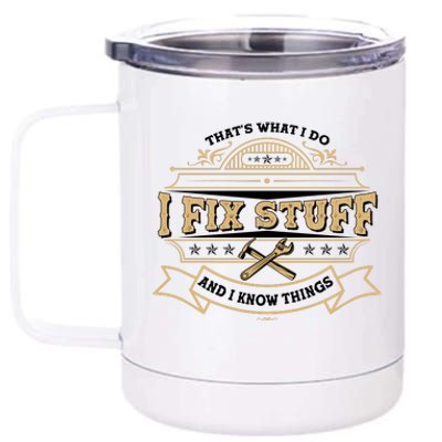 Vintage Thats What I Do I Fix Stuff And I Know Things 12 oz Stainless Steel Tumbler Cup