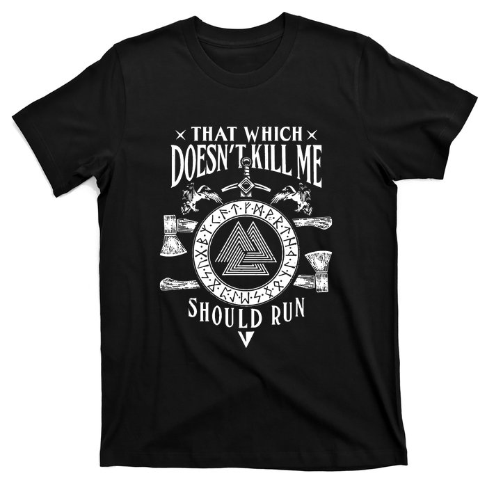 Viking That Which Does Not Kill Me Norse Nordic T-Shirt