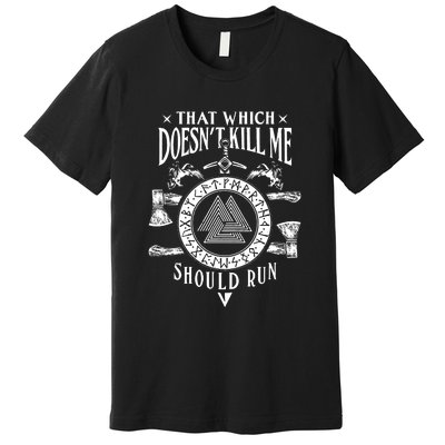 Viking That Which Does Not Kill Me Norse Nordic Premium T-Shirt