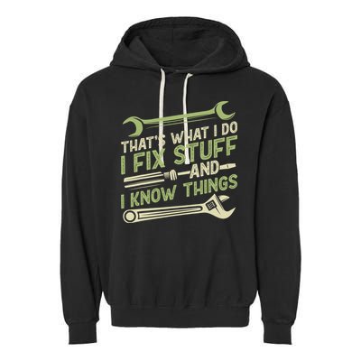 Vintage That's What I Do I Fix Stuff And I Know Things Garment-Dyed Fleece Hoodie