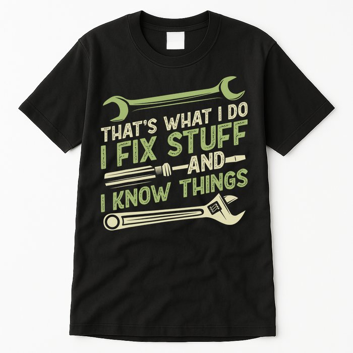 Vintage That's What I Do I Fix Stuff And I Know Things Tall T-Shirt