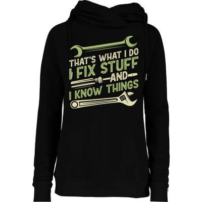 Vintage That's What I Do I Fix Stuff And I Know Things Womens Funnel Neck Pullover Hood