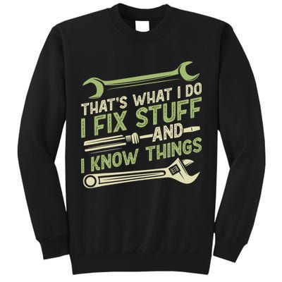 Vintage That's What I Do I Fix Stuff And I Know Things Tall Sweatshirt