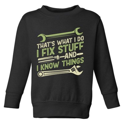 Vintage That's What I Do I Fix Stuff And I Know Things Toddler Sweatshirt