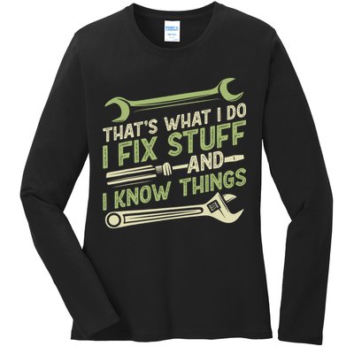 Vintage That's What I Do I Fix Stuff And I Know Things Ladies Long Sleeve Shirt