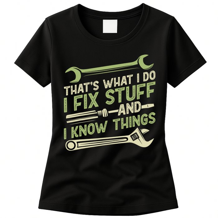 Vintage That's What I Do I Fix Stuff And I Know Things Womens T-Shirt