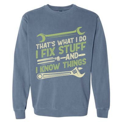 Vintage That's What I Do I Fix Stuff And I Know Things Garment-Dyed Sweatshirt