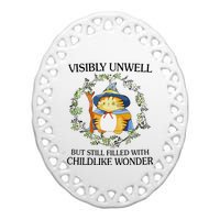 Visibly Unwell But Still Filled With Childlike Wonder Ceramic Oval Ornament