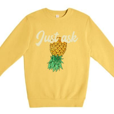 Vintage Upside Down Pineapple Just Ask Subtle Swinger Meaningful Gift Premium Crewneck Sweatshirt