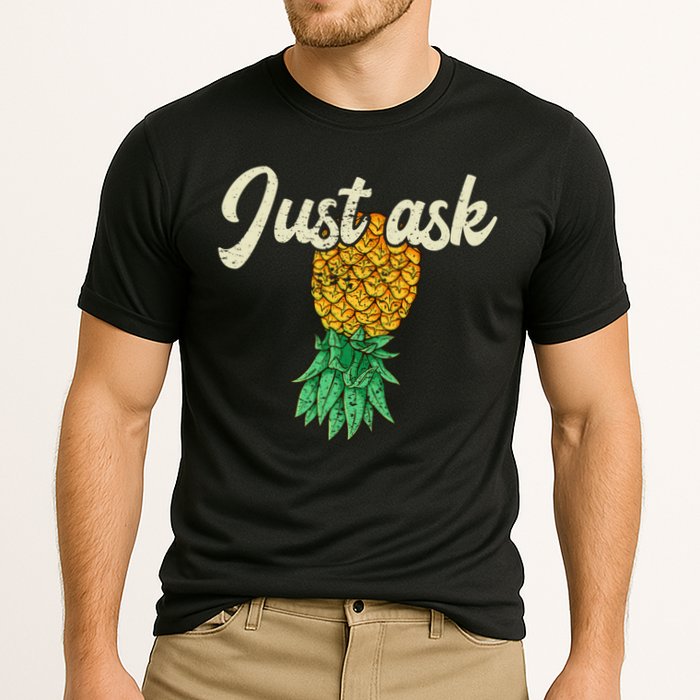 Vintage Upside Down Pineapple Just Ask Subtle Swinger Meaningful Gift Performance Shirt