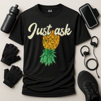 Vintage Upside Down Pineapple Just Ask Subtle Swinger Meaningful Gift Performance Shirt