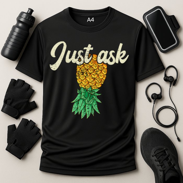 Vintage Upside Down Pineapple Just Ask Subtle Swinger Meaningful Gift Performance Shirt