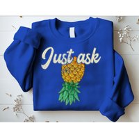 Vintage Upside Down Pineapple Just Ask Subtle Swinger Meaningful Gift Sweatshirt
