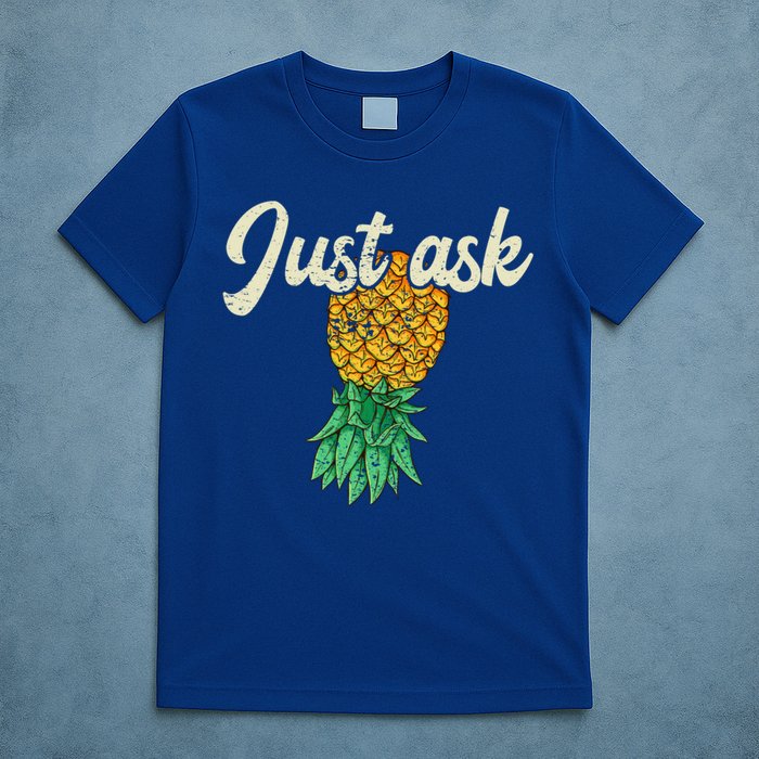 Vintage Upside Down Pineapple Just Ask Subtle Swinger Meaningful Gift T-Shirt