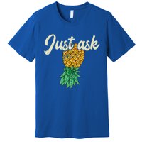 Vintage Upside Down Pineapple Just Ask Subtle Swinger Meaningful Gift Premium T-Shirt