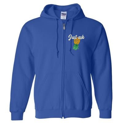 Vintage Upside Down Pineapple Just Ask Subtle Swinger Meaningful Gift Full Zip Hoodie