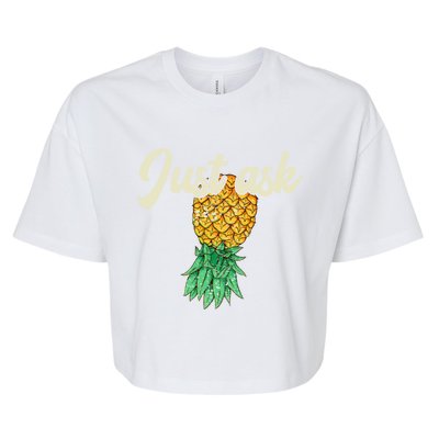 Vintage Upside Down Pineapple Just Ask Subtle Swinger Meaningful Gift Bella+Canvas Jersey Crop Tee